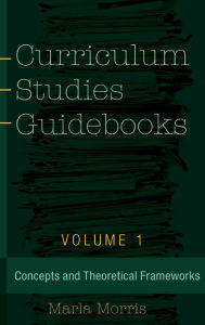 Title: Curriculum Studies Guidebooks: Volume 1- Concepts and Theoretical Frameworks, Author: JosYp Martn