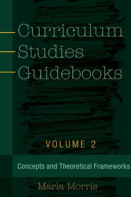 Title: Curriculum Studies Guidebooks: Volume 2- Concepts and Theoretical Frameworks, Author: JosYp Martn