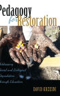 Pedagogy for Restoration: Addressing Social and Ecological Degradation Through Education