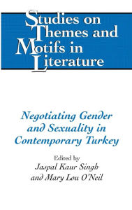 Title: Negotiating Gender and Sexuality in Contemporary Turkey, Author: Jaspal Kaur Singh