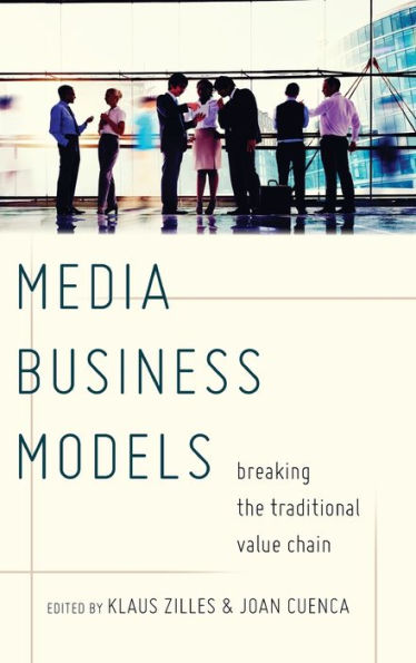 Media Business Models: Breaking the Traditional Value Chain