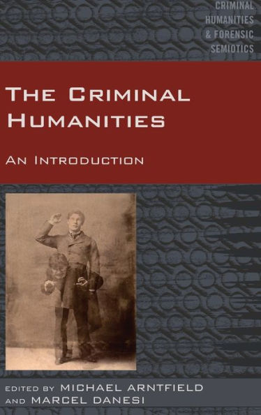 The Criminal Humanities: An Introduction