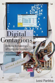 Title: Digital Contagions: A Media Archaeology of Computer Viruses, Second Edition, Author: Jussi Parikka