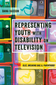 Title: Representing Youth with Disability on Television: Glee, Breaking Bad, and Parenthood, Author: John F Schmitt