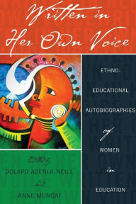 Title: Written in Her Own Voice: Ethno-educational Autobiographies of Women in Education, Author: Rochelle Brock