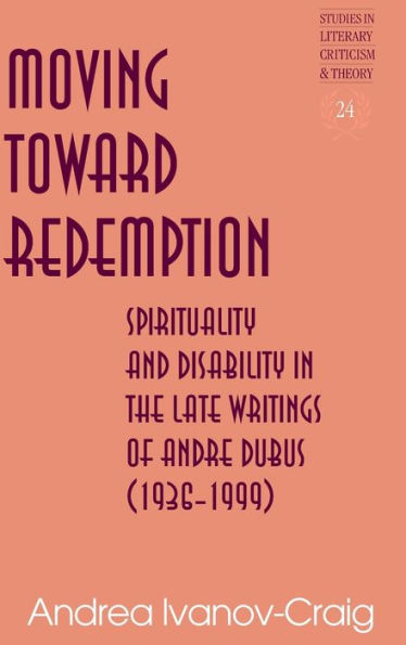 Moving Toward Redemption: Spirituality and Disability in the Late Writings of Andre Dubus (1936-1999)