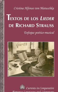 Title: Textos de los «Lieder» de Richard Strauss: Enfoque poético-musical, Author: Cristina Alfonso von Matuschka