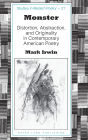 Monster: Distortion, Abstraction, and Originality in Contemporary American Poetry