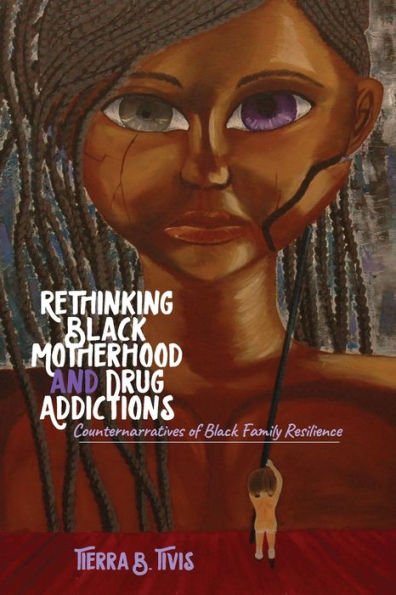 Rethinking Black Motherhood and Drug Addictions: Counternarratives of Family Resilience