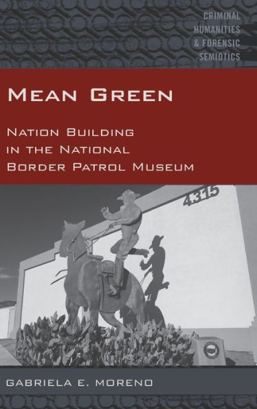 Mean Green: Nation Building in the National Border Patrol Museum