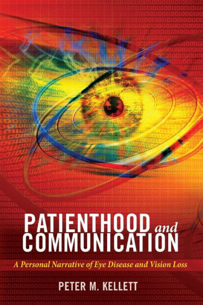 Patienthood and Communication: A Personal Narrative of Eye Disease Vision Loss
