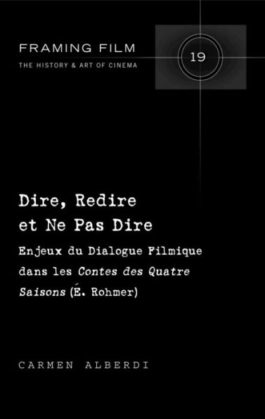 Dire, Redire et Ne Pas Dire: Enjeux du Dialogue Filmique dans les «Contes des Quatre Saisons» (É. Rohmer)