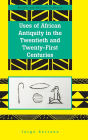 Uses of African Antiquity in the Twentieth and Twenty-First Centuries