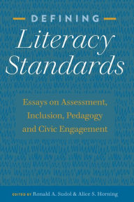 Title: Defining Literacy Standards: Essays on Assessment, Inclusion, Pedagogy and Civic Engagement, Author: Ronald A. Sudol