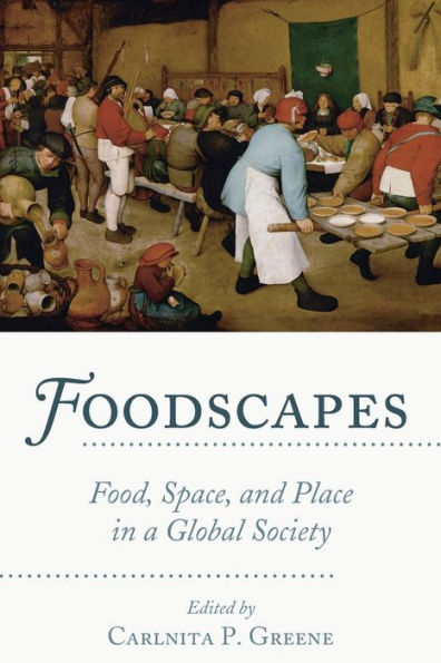 Foodscapes: Food, Space, and Place a Global Society