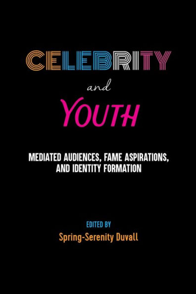 Celebrity and Youth: Mediated Audiences, Fame Aspirations, Identity Formation