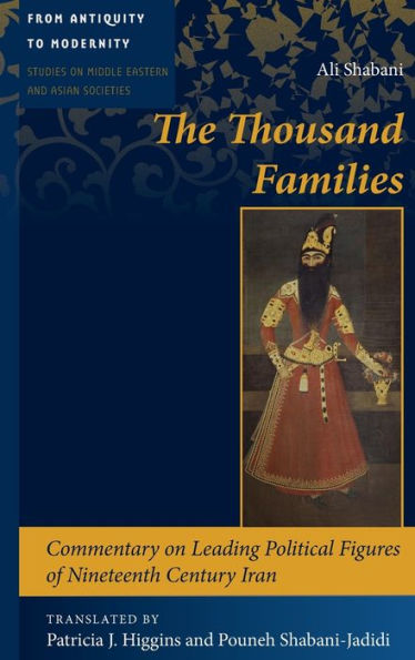 The Thousand Families: Commentary on Leading Political Figures of Nineteenth Century Iran