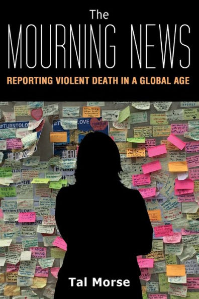 The Mourning News: Reporting Violent Death a Global Age