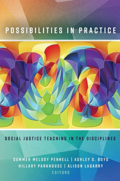 Possibilities Practice: Social Justice Teaching the Disciplines