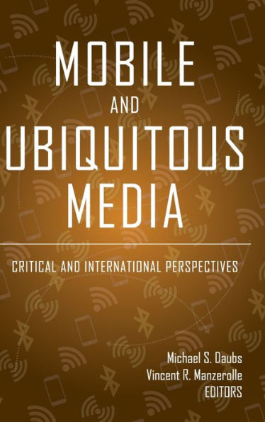 Mobile and Ubiquitous Media: Critical and International Perspectives