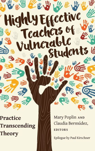 Highly Effective Teachers of Vulnerable Students: Practice Transcending Theory