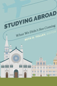 Title: Studying Abroad: What We Didn't See Coming, Author: Beth D. Tolley