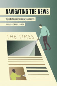 Title: Navigating the News: A Guide to Understanding Journalism, Author: Lee B. Becker