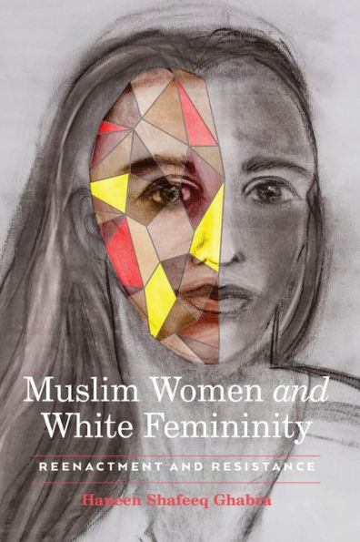 Muslim Women and White Femininity: Reenactment Resistance