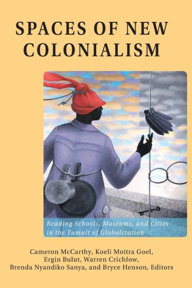 Spaces of New Colonialism: Reading Schools, Museums, and Cities the Tumult Globalization