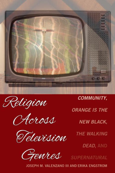 Religion Across Television Genres: Community, Orange Is The New Black, Walking Dead, and Supernatural