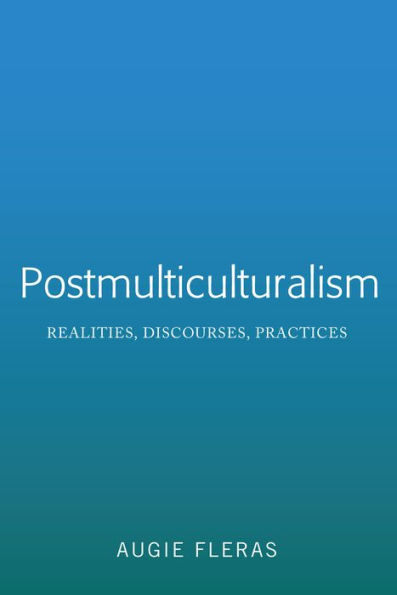 Postmulticulturalism: Realities, Discourses, Practices