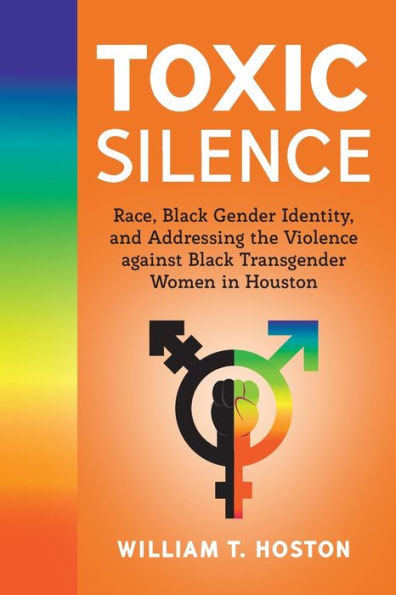 Toxic Silence: Race, Black Gender Identity, and Addressing the Violence against Transgender Women Houston