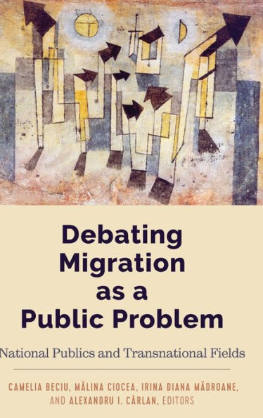 Debating Migration as a Public Problem: National Publics and Transnational Fields