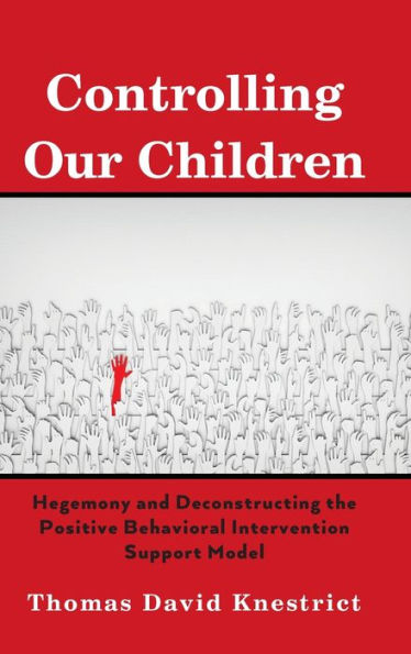 Controlling Our Children: Hegemony and Deconstructing the Positive Behavioral Intervention Support Model