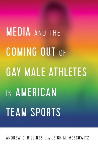 Media and the Coming Out of Gay Male Athletes American Team Sports