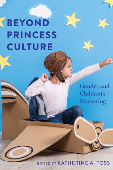 Beyond Princess Culture: Gender and Children's Marketing