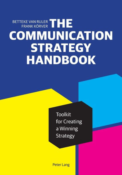 The Communication Strategy Handbook: Toolkit for Creating a Winning