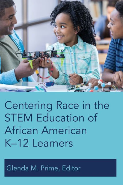 Centering Race the STEM Education of African American K-12 Learners