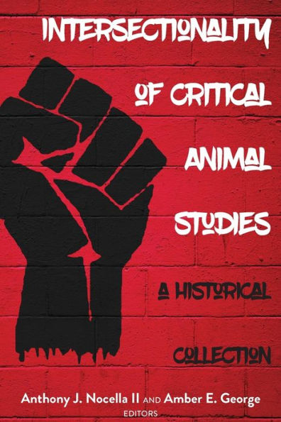 Intersectionality of Critical Animal Studies: A Historical Collection