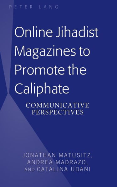 Online Jihadist Magazines to Promote the Caliphate: Communicative Perspectives