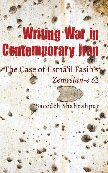 Writing War in Contemporary Iran: The Case of Esma?il Fasih's Zemestan-e 62