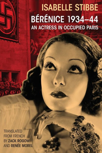 Bérénice 1934-44: An Actress in Occupied Paris