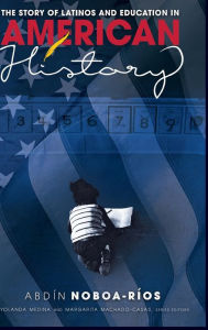 Title: The Story of Latinos and Education in American History, Author: Abdin Noboa-Rios
