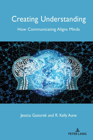 Creating Understanding: How Communicating Aligns Minds