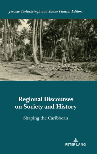 Regional Discourses on Society and History: Shaping the Caribbean