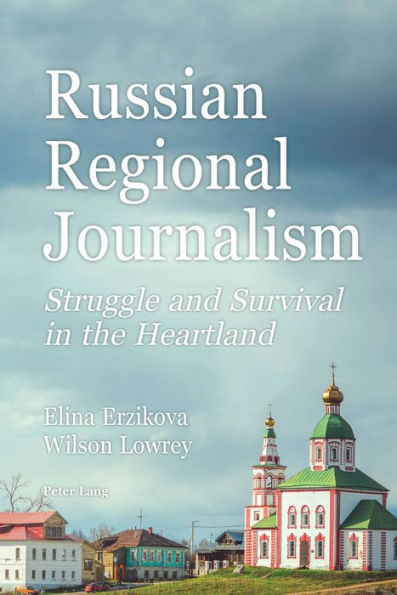 Russian Regional Journalism: Struggle and Survival the Heartland