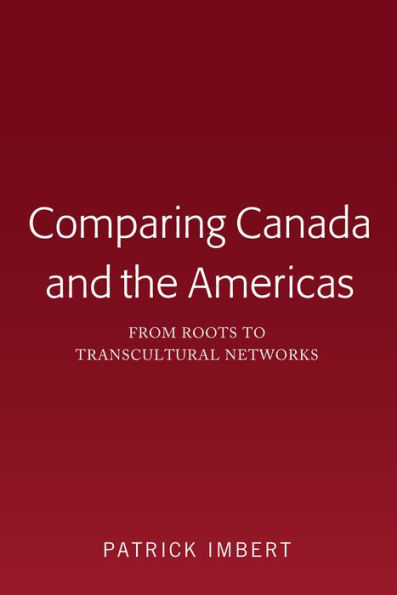 Comparing Canada and the Americas: From Roots to Transcultural Networks