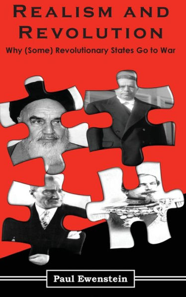 Realism and Revolution: Why (Some) Revolutionary States Go to War