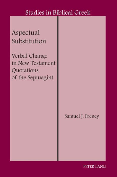 Aspectual Substitution: Verbal Change in New Testament Quotations of the Septuagint