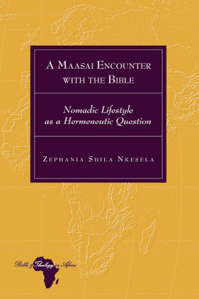 A Maasai Encounter with the Bible: Nomadic Lifestyle as a Hermeneutic Question